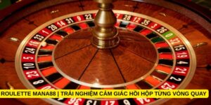 Roulette Mana88 | Trải nghiệm cảm giác hồi hộp từng vòng quay